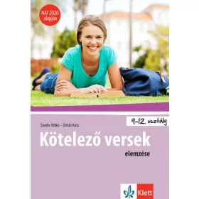   SÁNDOR ILDIKÓ - ZOLTÁN KATA: KÖTELEZŐ VERSEK ELEMZÉSE 9-12. OSZTÁLYOSOKNAK - NAT 2020 ALAPJÁN