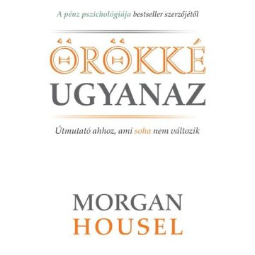 Morgan Housel: Örökké ugyanaz
