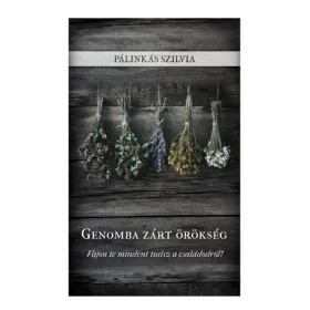Pálinkás Szilvia: Genomba zárt örökség