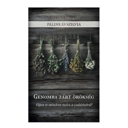 Pálinkás Szilvia: Genomba zárt örökség