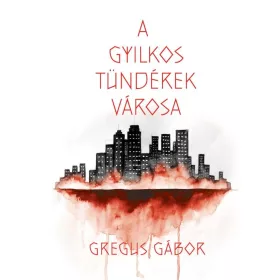 Gregus Gábor: A gyilkos tündérek városa