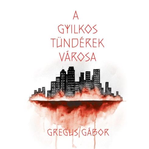 Gregus Gábor: A gyilkos tündérek városa