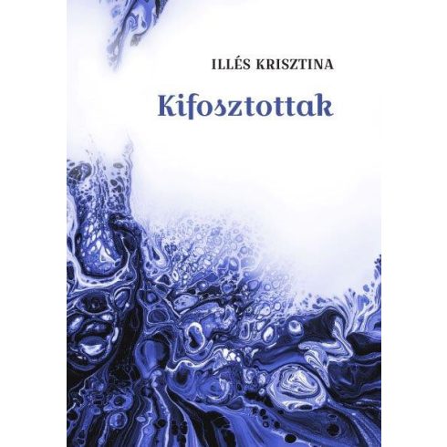 ILLÉS KRISZTINA: KIFOSZTOTTAK