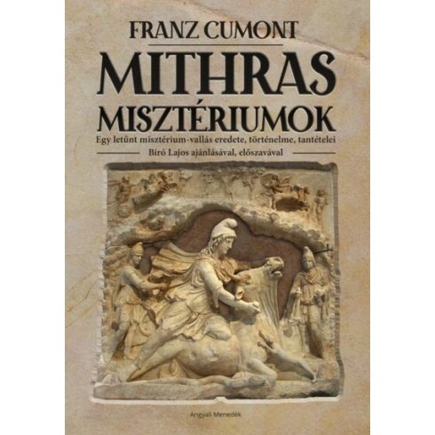 Franz Cumont: Mithras misztériumok - Egy letűnt misztérium-vallás eredete, történelme, tantételei