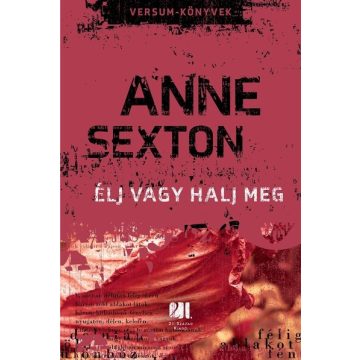 Anne Sexton: Élj vagy halj meg