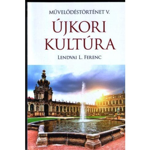 LENDVAI L. FERENC: ÚJKORI KULTÚRA - MŰVELŐDÉSTÖRTÉNET V.