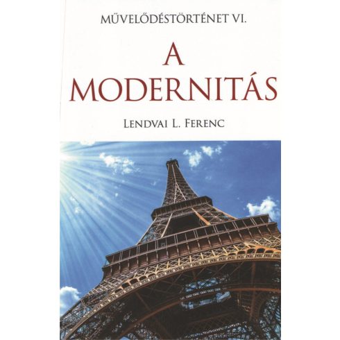 LENDVAI L. FERENC: A MODERNITÁS - MŰVELŐDÉSTÖRTÉNET VI.