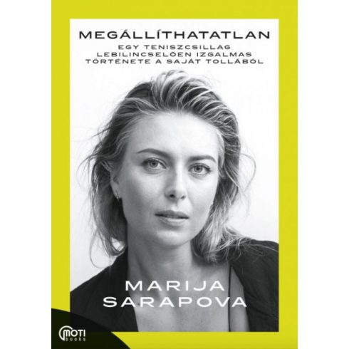 Marija Sarapova: Megállíthatatlan - Egy teniszcsillag lebilincselően izgalmas története a saját tollából