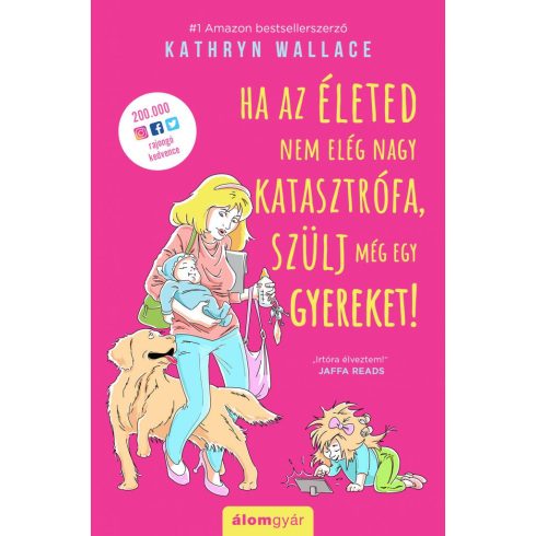 Kathryn Wallace: Ha az életed nem elég nagy katasztrófa, szülj még egy gyereket!