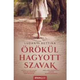 Ludányi Bettina: Örökül hagyott szavak