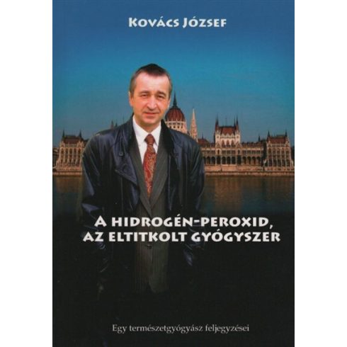 Kovács József: A hidrogén-peroxid - Az eltitkolt gyógyszer