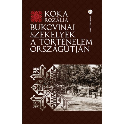 Kóka Rozália: Bukovinai székelyek a történelem országútján