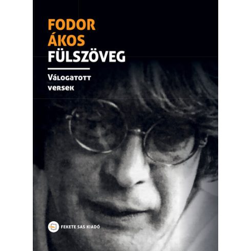 Előrendelhető: Fodor Ákos: Fülszöveg - Válogatott versek