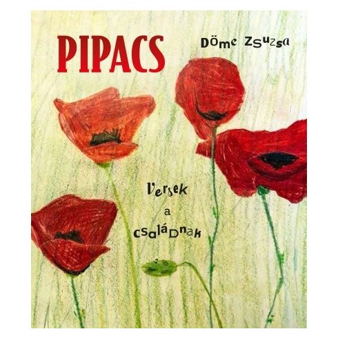 Döme Zsuzsa: Pipacs - Versek a családnak