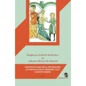   GOTTLIEB SCHACHER, POLYKARP: TÖRTÉNETI-KRITIKAI ÉRTEKEZÉS AZ ORVOSLÁSBAN HÍRESSÉ VÁLT ASSZONYOKRÓL - 1738
