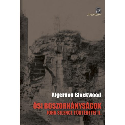 BLACKWOOD, ALGERNON: ŐSI BOSZORKÁNYSÁGOK - JOHN SILENCE TÖRTÉNETEI II.