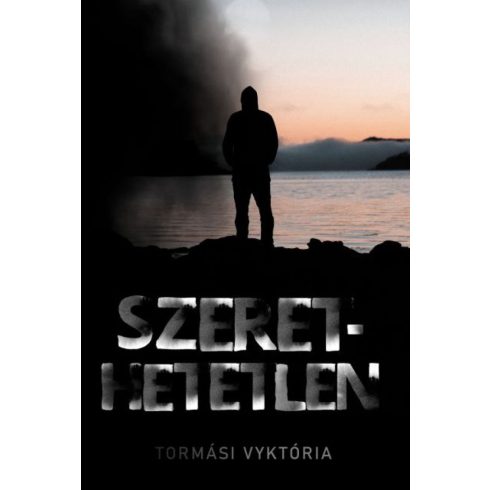 Tormási Vyktória: Szerethetetlen