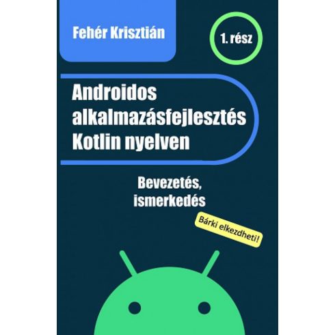Fehér Krisztián: Androidos alkalmazásfejlesztés Kotlin nyelven