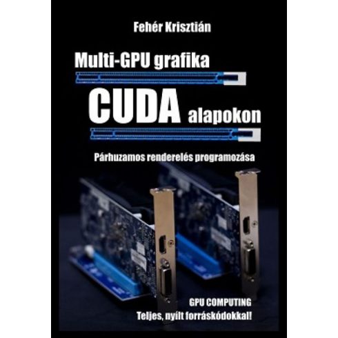 Fehér Krisztián: Multi-GPU grafika CUDA alapokon