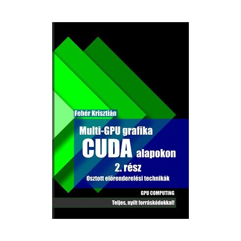 Fehér Krisztián: Multi-GPU grafika CUDA alapokon 2.rész