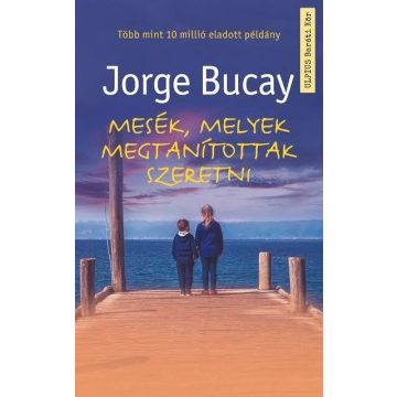 Jorge Bucay: Mesék, melyek megtanítottak szeretni