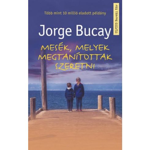 Jorge Bucay: Mesék, melyek megtanítottak szeretni