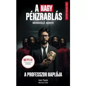   Ivan Tapia, Montse Linde: A nagy pénzrablás - A professzor naplója - Menekülő könyv