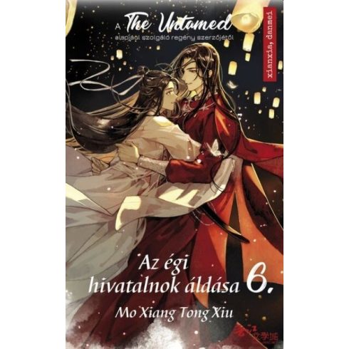 Mo Xiang Tong Xiu: Az égi hivatalnok áldása 6. - A The Untamed sorozat alapjául szolgáló regény szerzőjétől