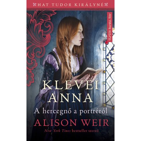 Alison Weir: Klevei Anna - A hercegnő a portréról - Hat Tudor királyné