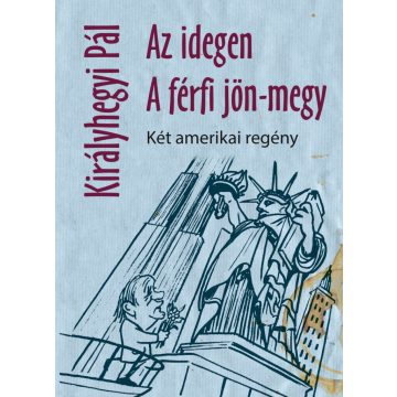 KIRÁLYHEGYI PÁL: AZ IDEGEN, A FÉRFI JÖN-MEGY