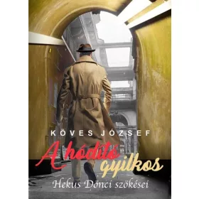   Köves József: A hódító gyilkos - Hekus Dönci szökései