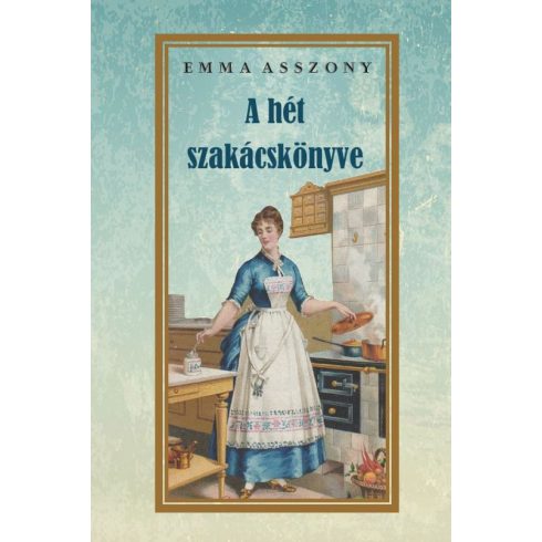 Emma asszony: A hét szakácskönyve