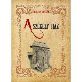 Huszka József: A székely ház
