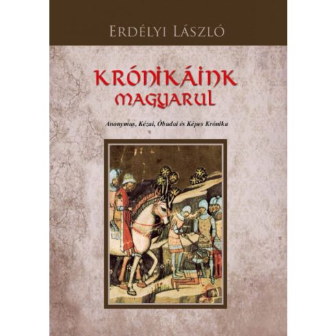 Erdélyi László: Krónikáink magyarul