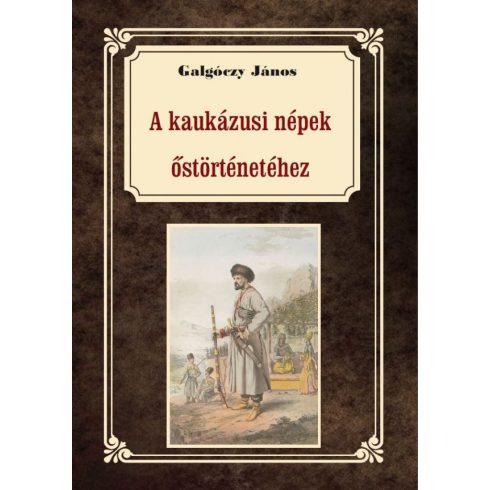 Galgóczy János: A kaukázusi törzsek őstörténetéhez