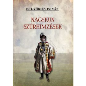 Dr. Győrffy István: Nagykun szűrhímzések