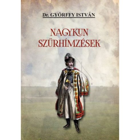 Dr. Győrffy István: Nagykun szűrhímzések