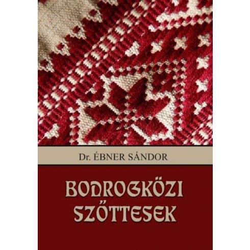 Dr. Ébner Sándor: Bodrogközi szőttesek