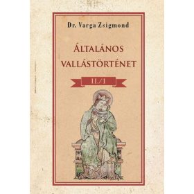   Dr. Varga Zsigmond: Általános vallástörténet II/I. kötet