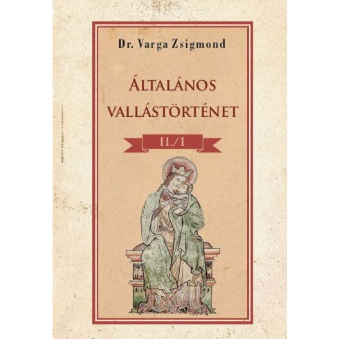 Dr. Varga Zsigmond: Általános vallástörténet II/I. kötet