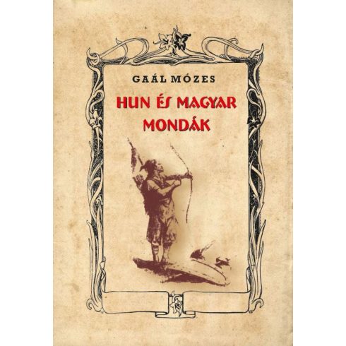 Gaál Mózes: HUN és MAGYAR MONDÁK