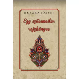 Huszka József: Egy szűcsmester rajzkönyve