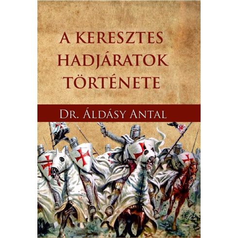 Dr Áldásy Antal: A keresztes hadjáratok története