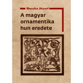 Huszka József: A magyar ornamentika hun eredete