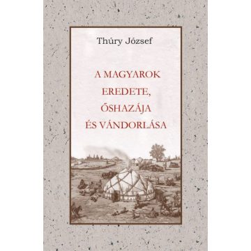   Thury József: A magyarok eredete, őshazája és vándorlása