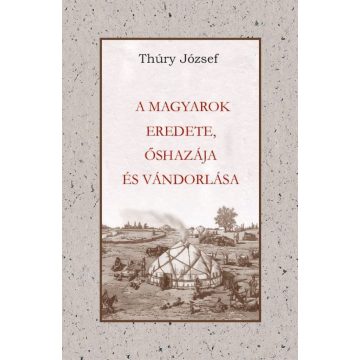   Thury József: A magyarok eredete, őshazája és vándorlása