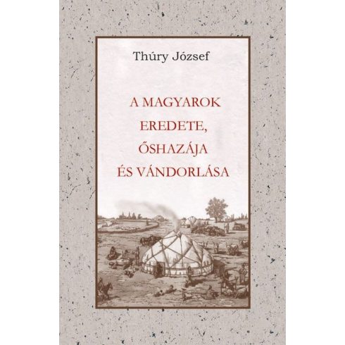 Thury József: A magyarok eredete, őshazája és vándorlása