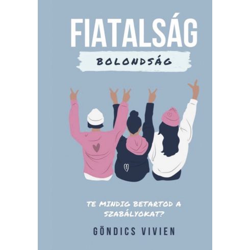 Göndics Vivien: Fiatalság, bolondság