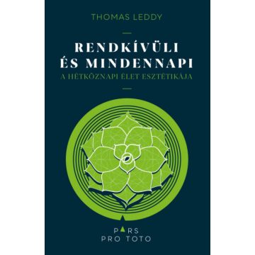   Thomas Leddy: Rendkívüli és mindennapi - A hétköznapi élet esztétikája