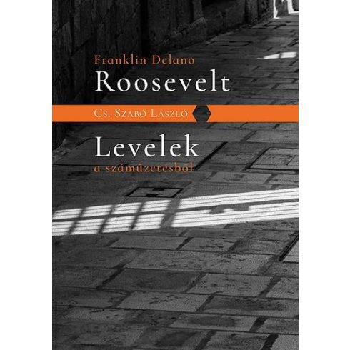 Cs.Szabó László: F.D.Roosevelt; Levelek a száműzetésből